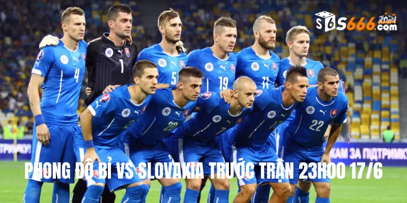 Phong độ trước trận của hai đội bóng Bỉ và Slovakia